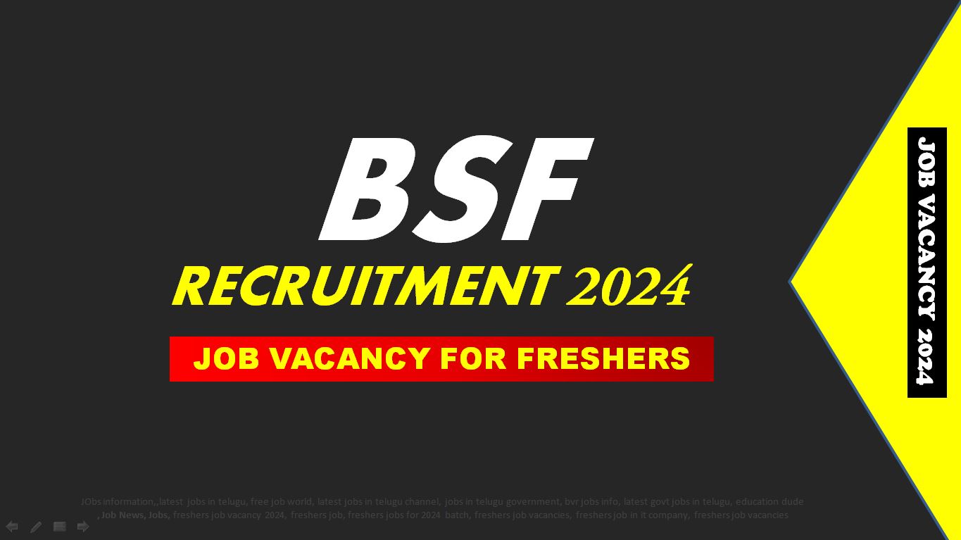 BSF Recruitment 2024,Group B and C Vacancy Notification,Eligibility, Apply Online|Job Notification |Job Vacancy