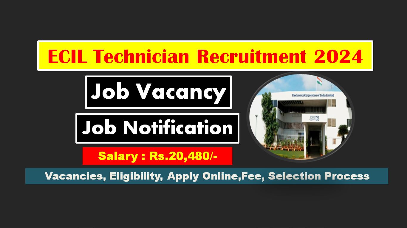 ECIL Technician Recruitment 2024,30 Vacancies, Eligibility, Fee, Apply Online |Job Notification|Job Vacancy